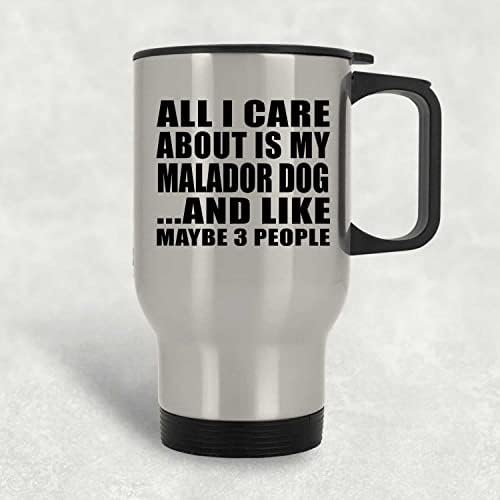 Designsify Tek Umursadığım Malador Köpeğim, Gümüş Seyahat Kupası 14oz Paslanmaz Çelik termos kupa, Doğum Günü Yıldönümü